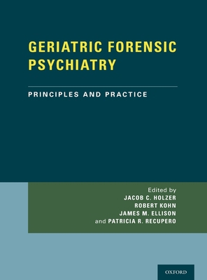 Geriatric Forensic Psychiatry: Principles and P... 0199374651 Book Cover