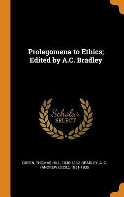 Prolegomena to Ethics; Edited by A.C. Bradley 0353334154 Book Cover