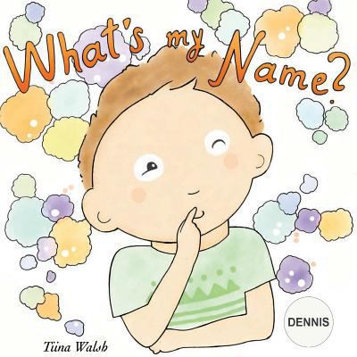 What's my name? DENNIS 1979658854 Book Cover