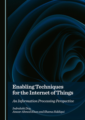 Enabling Techniques for the Internet of Things:... 1036443078 Book Cover