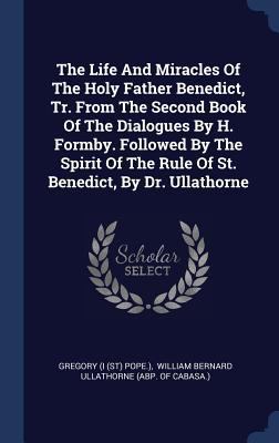 The Life And Miracles Of The Holy Father Benedi... 1340516985 Book Cover