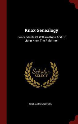 Knox Genealogy: Descendants Of William Knox And... 1296532100 Book Cover