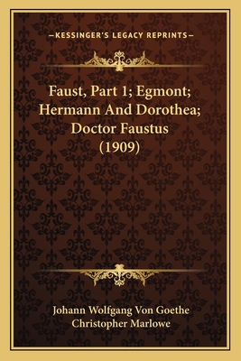 Faust, Part 1; Egmont; Hermann And Dorothea; Do... 1168131162 Book Cover
