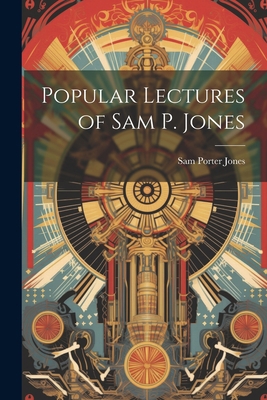 Popular Lectures of Sam P. Jones 1022103083 Book Cover