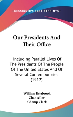 Our Presidents and Their Office: Including Para... 0548999244 Book Cover