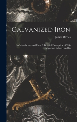 Galvanized Iron; Its Manufacture and Uses. A De... 1018310134 Book Cover