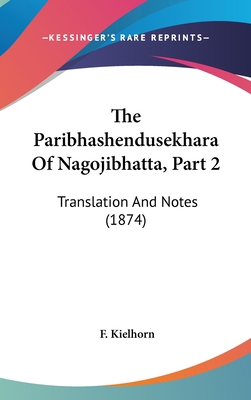 The Paribhashendusekhara of Nagojibhatta, Part ... 1104340631 Book Cover