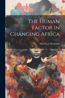 The Human Factor In Changing Africa 1022889869 Book Cover