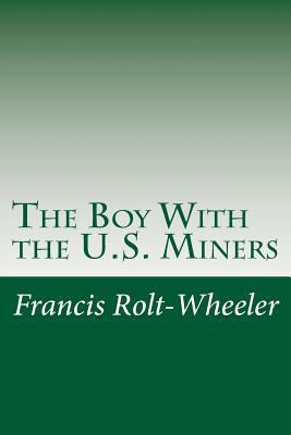 The Boy With the U.S. Miners 1500559911 Book Cover