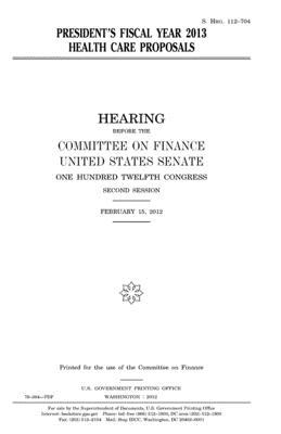 President's fiscal year 2013 health care proposals 1981558624 Book Cover