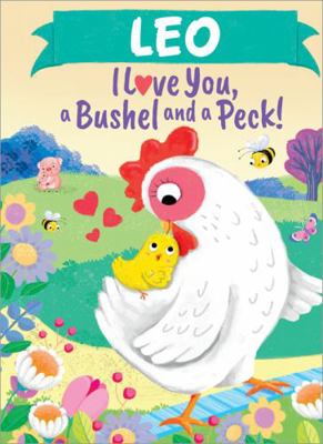 Leo I Love You, a Bushel and a Peck! 1464217394 Book Cover