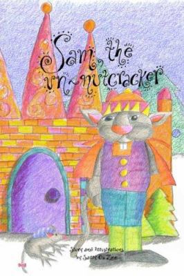 Sam, the un-nutcracker 1594578834 Book Cover