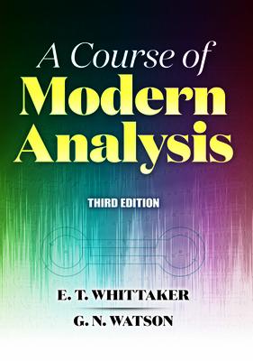 A Course of Modern Analysis: Third Edition 048684286X Book Cover