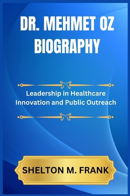 Dr. Mehmet Oz Biography: Leadership in Healthca...            Book Cover