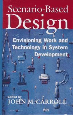 Scenario-Based Design: Envisioning Work and Tec... 0471076597 Book Cover