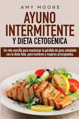 Ayuno Intermitente y Dieta Cetogénica: Un reto ... [Spanish] 9657019826 Book Cover