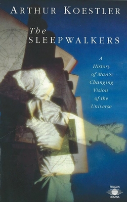 The Sleepwalkers: A History of Man's Changing V... B00A2KASUA Book Cover