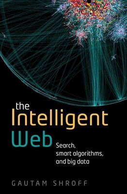 The Intelligent Web: Search, Smart Algorithms, ... 0198743882 Book Cover
