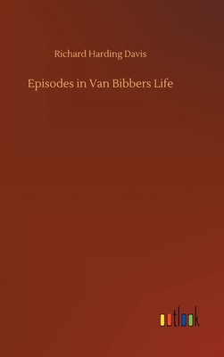 Episodes in Van Bibbers Life 3734097436 Book Cover