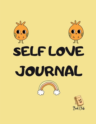 Self Love Journal: Weekly & Daily Self Love Jou... B0BXHCYHD3 Book Cover