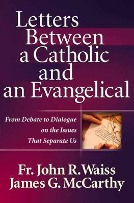 Letters Between a Catholic and an Evangelical: ... 0736909893 Book Cover