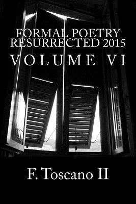 Formal Poetry Resurrected 2015: Volume VI 1518727824 Book Cover