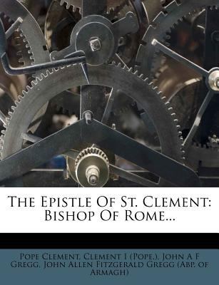 The Epistle of St. Clement: Bishop of Rome... 1278484191 Book Cover