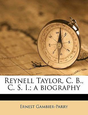 Reynell Taylor, C. B., C. S. I.; A Biography 1178212440 Book Cover