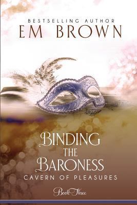 Binding the Baroness: A BDSM Historical Romance 1942822324 Book Cover