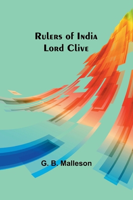 Rulers of India: Lord Clive 9357931805 Book Cover