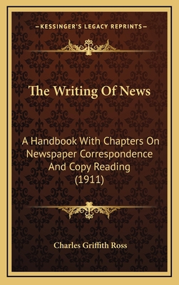 The Writing of News: A Handbook with Chapters o... 1165198614 Book Cover