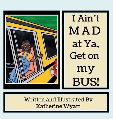 I Ain't Mad at Ya: Get on my Bus            Book Cover