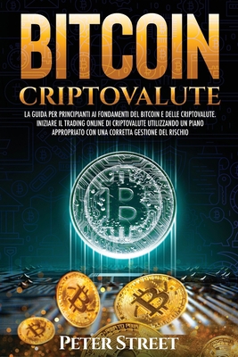 Bitcoin E Criptovalute: La Guida Per Principian... [Italian] 8894630420 Book Cover