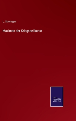 Maximen der Kriegsheilkunst [German] 337507543X Book Cover
