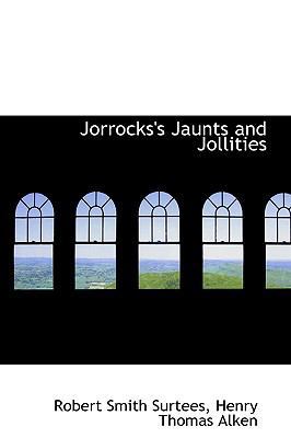 Jorrocks's Jaunts and Jollities 1103404261 Book Cover