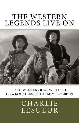 The Western Legends Live on: Tales and Intervie... 1544869533 Book Cover