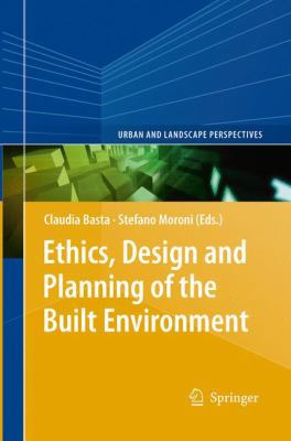 Ethics, Design and Planning of the Built Enviro... 9400795858 Book Cover