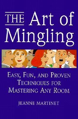 The Art of Mingling: Easy, Fun, and Proven Tech... 1567314228 Book Cover
