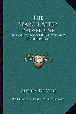 The Search After Proserpine: Recollections Of G... 1162945230 Book Cover