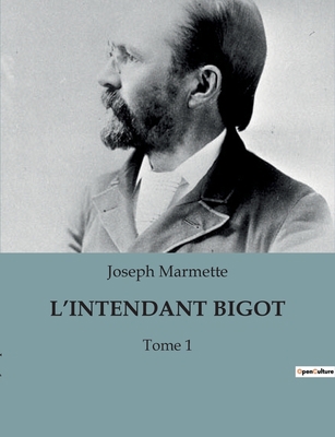 L'Intendant Bigot: Tome 1 [French] B0BZ36R652 Book Cover