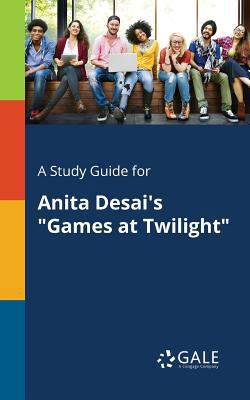 A Study Guide for Anita Desai's "Games at Twili... 1375380427 Book Cover