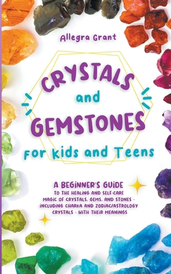 Crystals and Gemstones for Kids and Teens: A Be... 1959979019 Book Cover