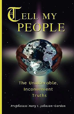 Tell My People the Unalterable, Inconvenient Tr... 1606479695 Book Cover