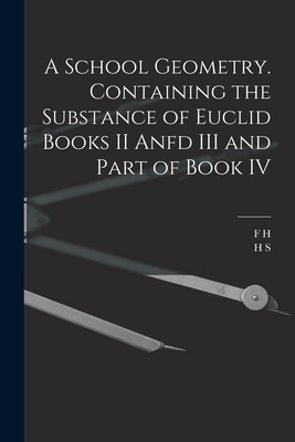 A School Geometry. Containing the Substance of ... 1015719996 Book Cover