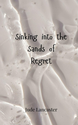 Sinking into the Sands of Regret 3690808022 Book Cover