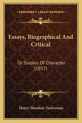 Essays, Biographical And Critical: Or Studies O... 1164637479 Book Cover