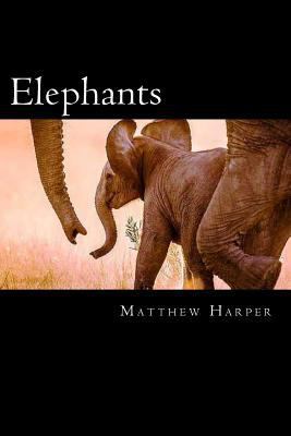 Elephants: A Fascinating Book Containing Elepha... 149738625X Book Cover