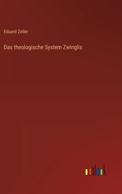 Das theologische System Zwinglis [German] 3368491075 Book Cover