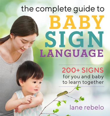 The Complete Guide to Baby Sign Language: 200+ ... 1641525673 Book Cover