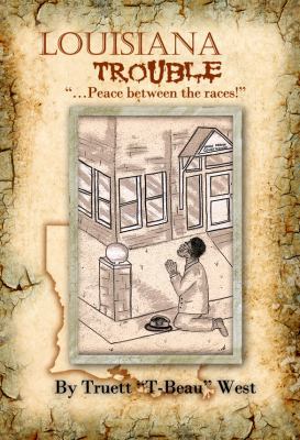 Louisiana Trouble, Peace Between the Races 0982853149 Book Cover